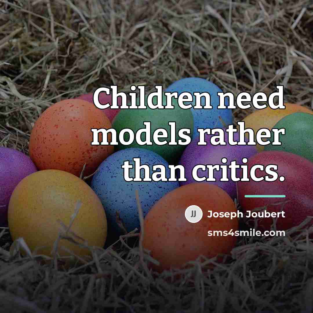 “Children need models rather than critics.…” quote by Joseph Joubert