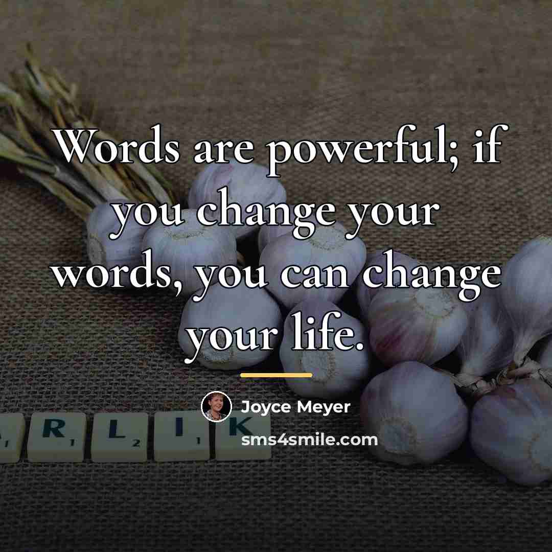 “Words are powerful; if you change your words, you can…” quote by Joyce Meyer