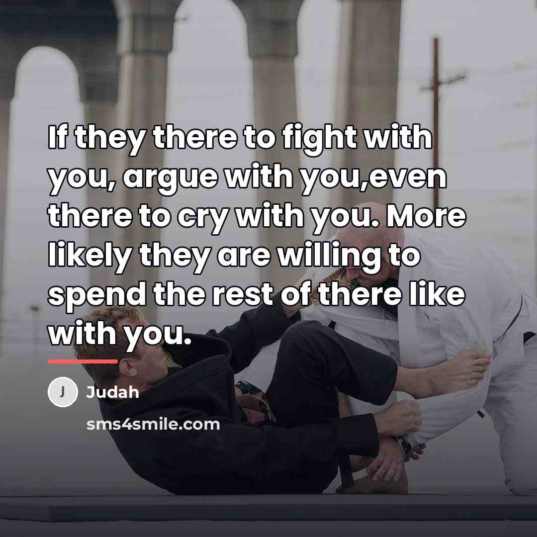“If they there to fight with you, argue with you,even…” quote by Judah