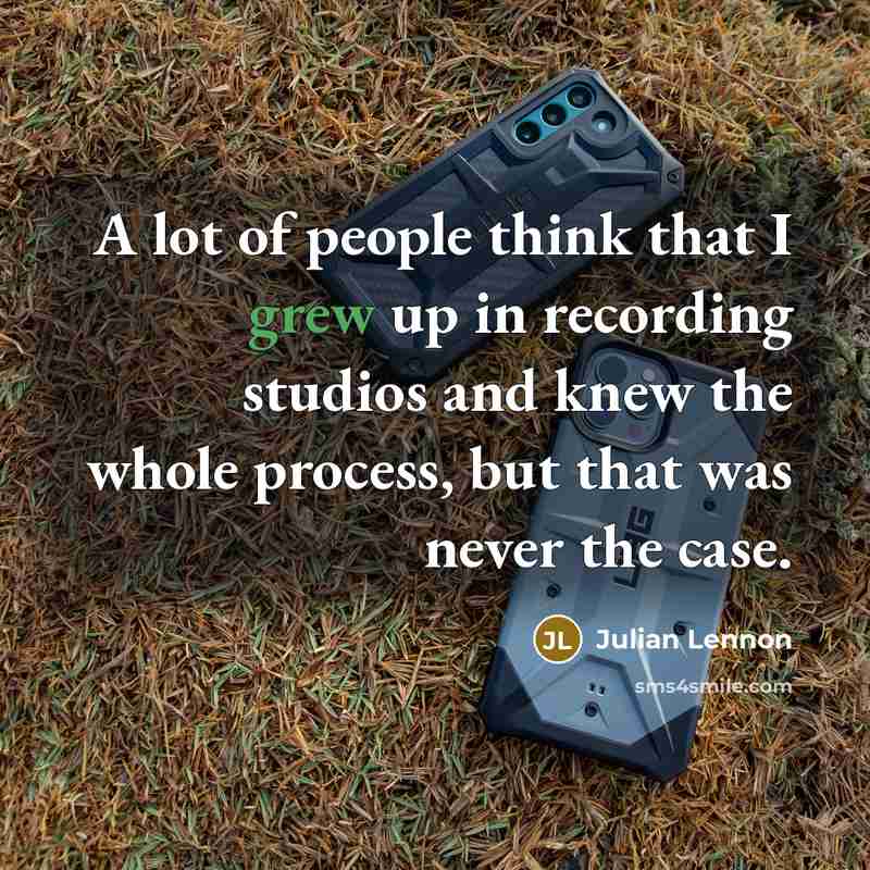 “A lot of people think that I grew up in…” quote by Julian Lennon