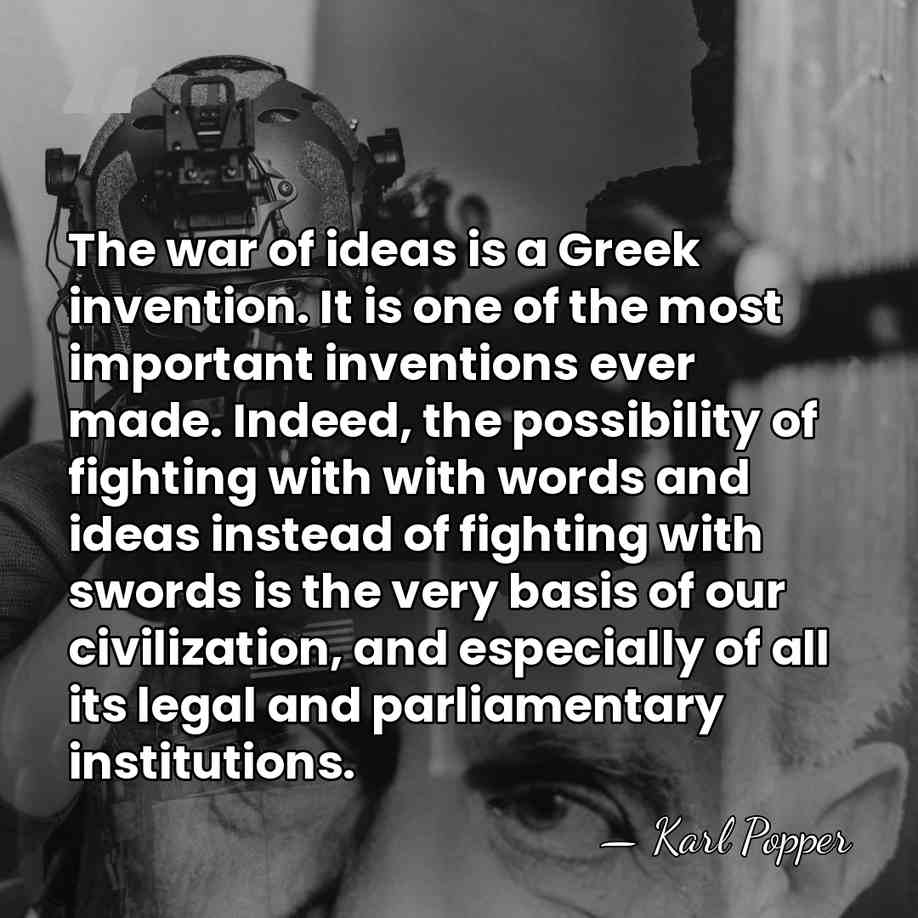 The war of ideas is a Greek invention. It is one of&hellip; - Karl Popper