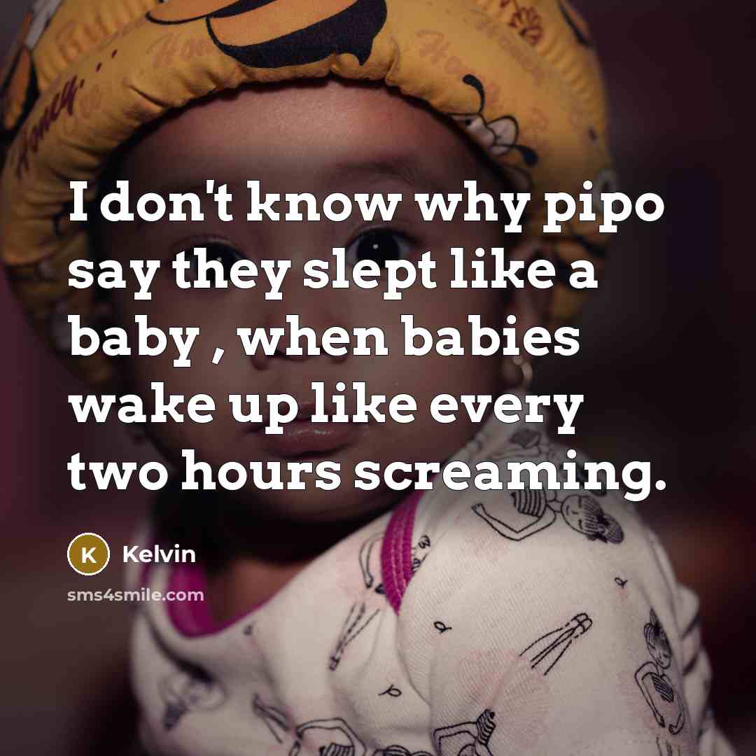 “I don't know why pipo say they slept like a…” quote by Kelvin