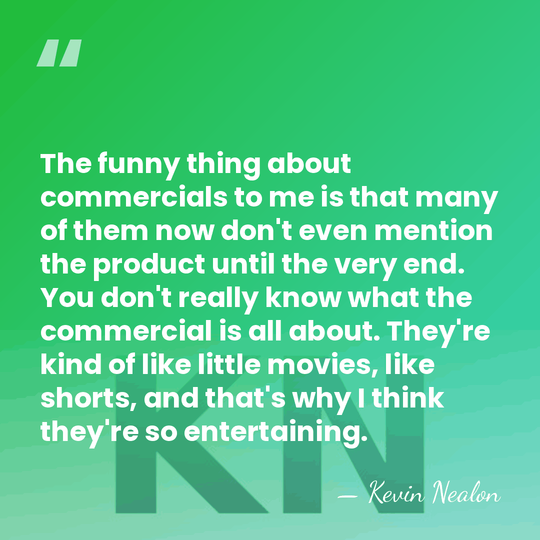 The funny thing about commercials to me is that many of them&hellip; - Kevin Nealon