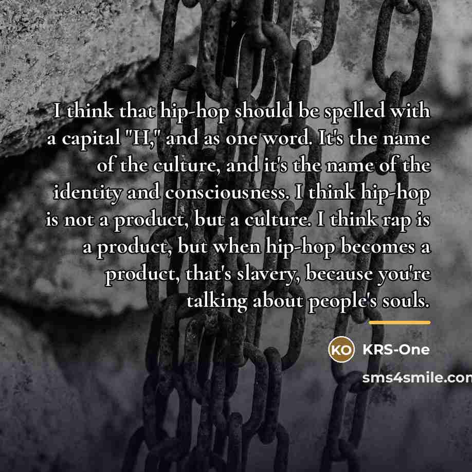 “I think that hip-hop should be spelled with a capital…” quote by KRS-One
