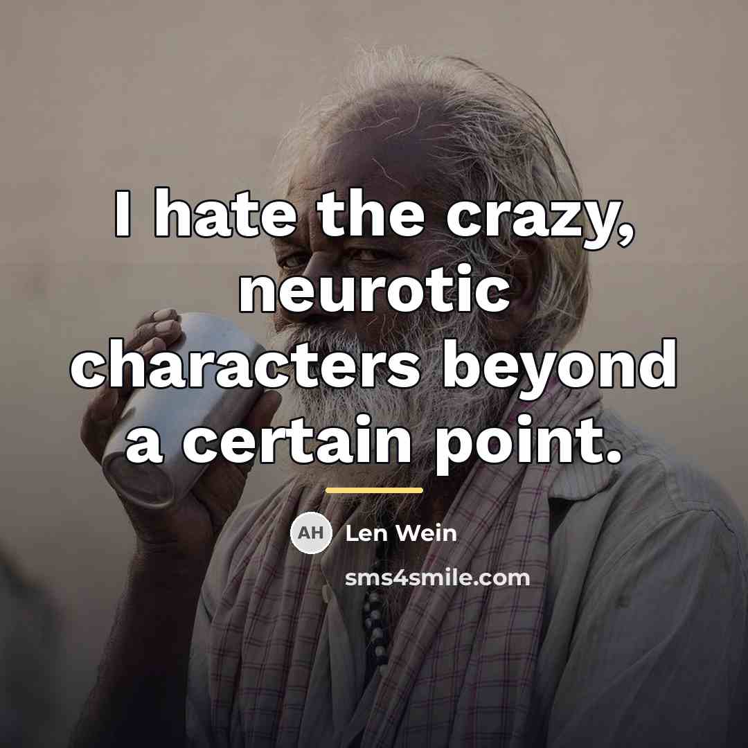“I hate the crazy, neurotic characters beyond a certain point.…” quote by Len Wein
