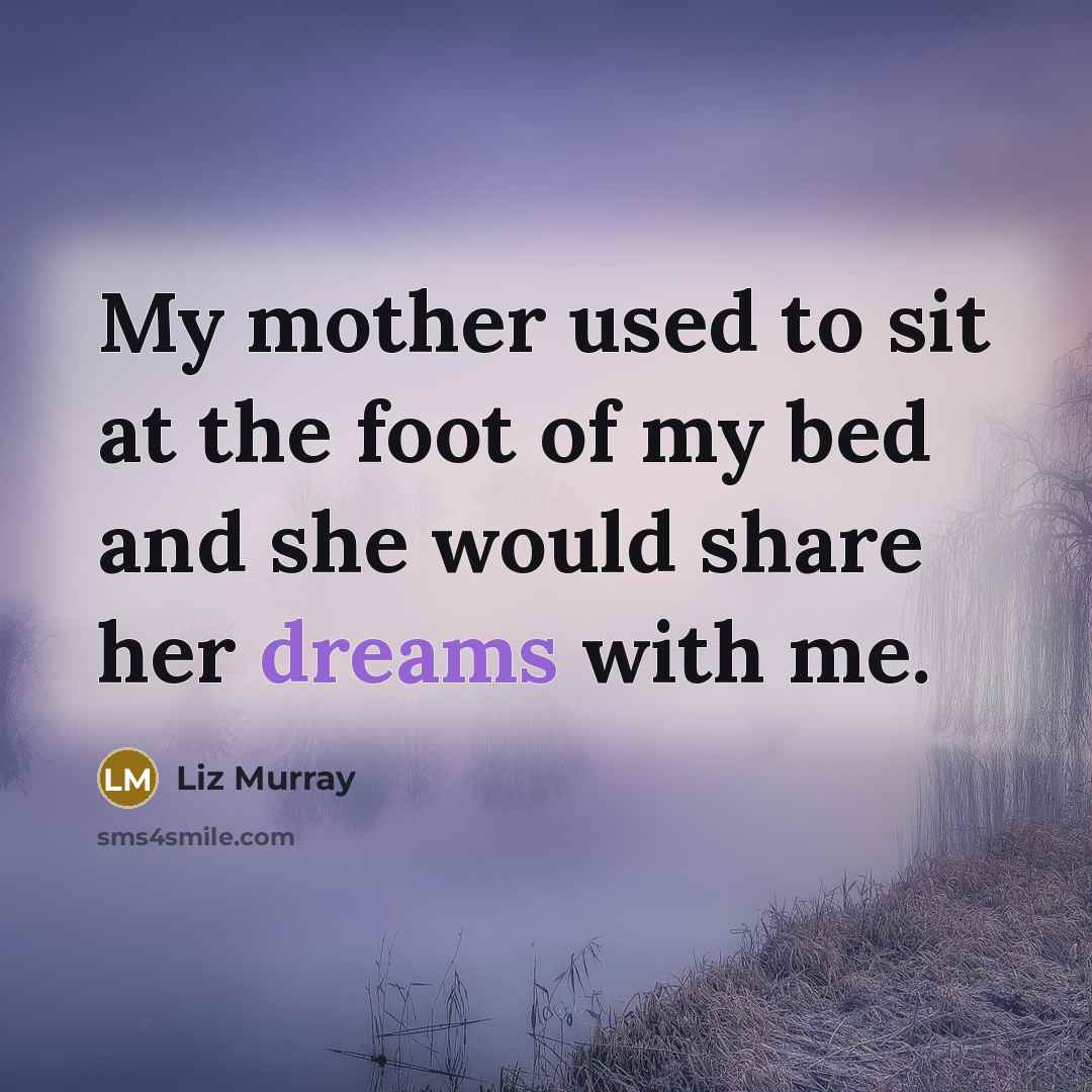 “My mother used to sit at the foot of my…” quote by Liz Murray