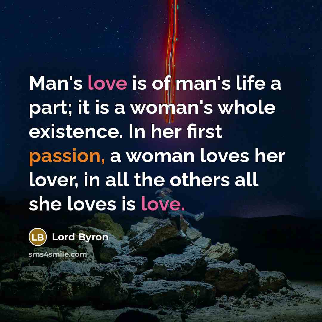 “Man's love is of man's life a part; it is…” quote by Lord Byron
