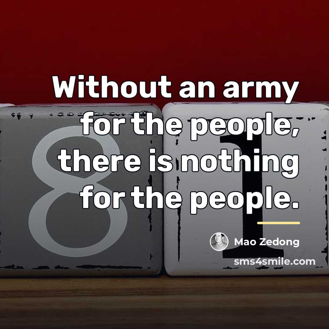 “Without an army for the people, there is nothing for…” quote by Mao Zedong