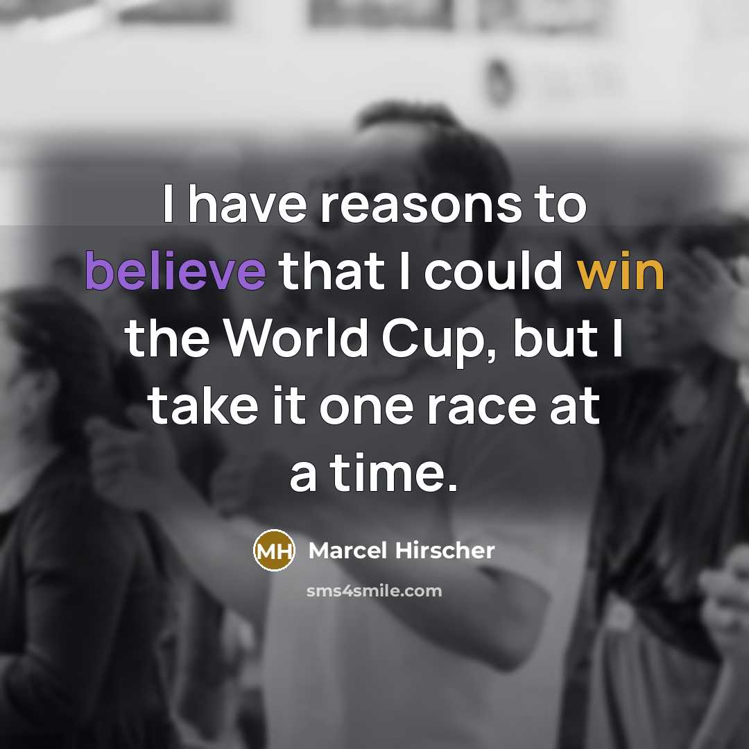“I have reasons to believe that I could win the…” quote by Marcel Hirscher