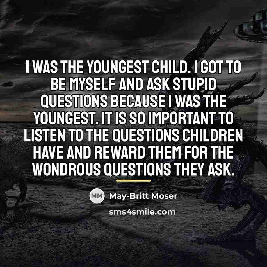“I was the youngest child. I got to be myself…” quote by May-Britt Moser