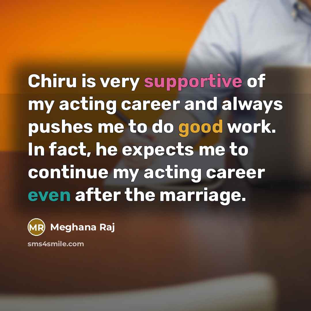 “Chiru is very supportive of my acting career and always…” quote by Meghana Raj