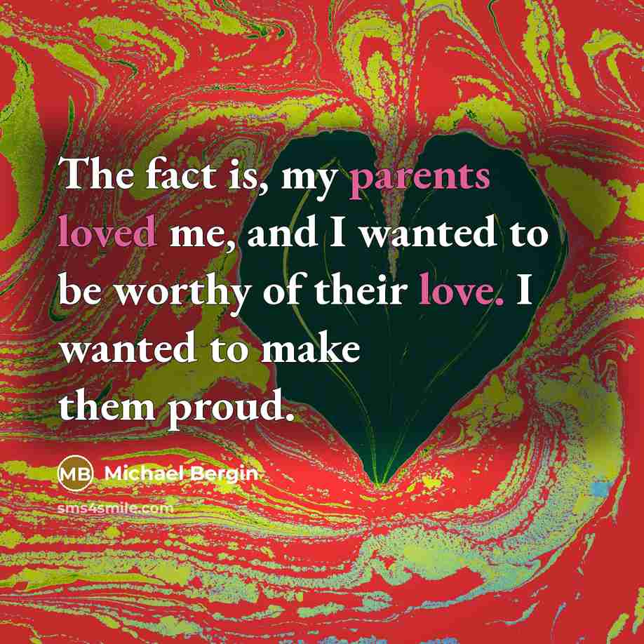 “The fact is, my parents loved me, and I wanted…” quote by Michael Bergin