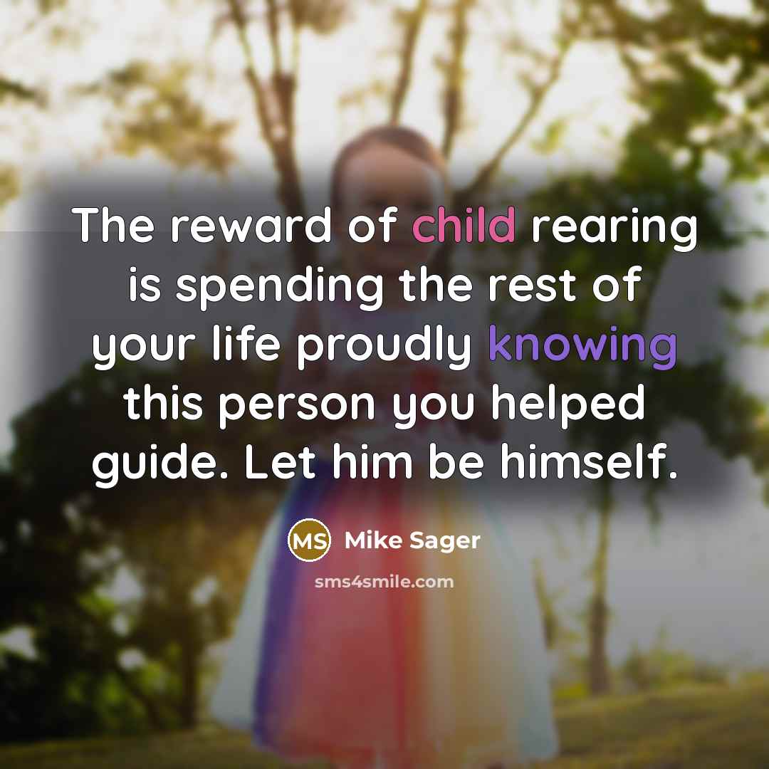 “The reward of child rearing is spending the rest of…” quote by Mike Sager