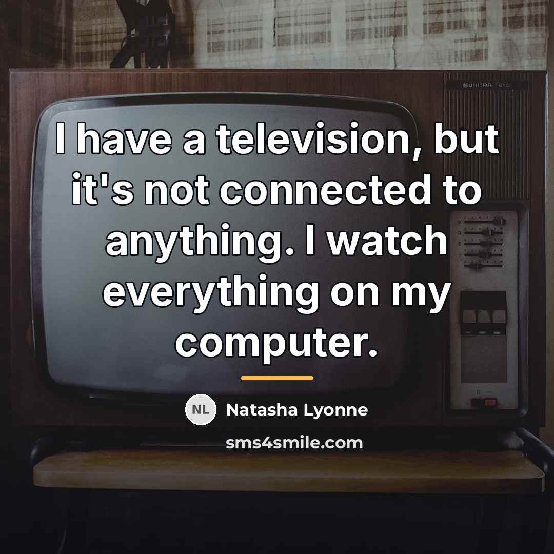 “I have a television, but it's not connected to anything.…” quote by Natasha Lyonne