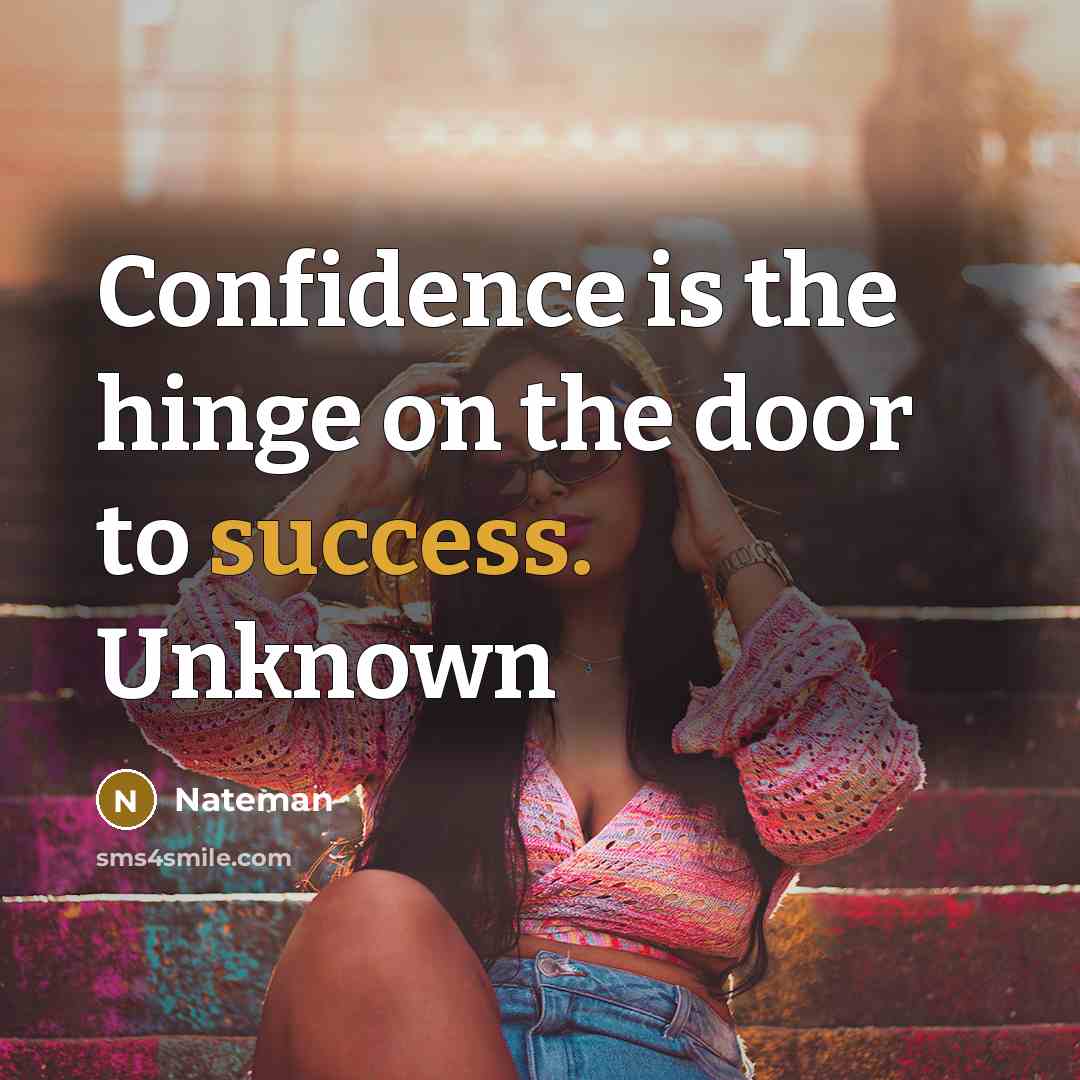 “Confidence is the hinge on the door to success. Unknown…” quote by Nateman