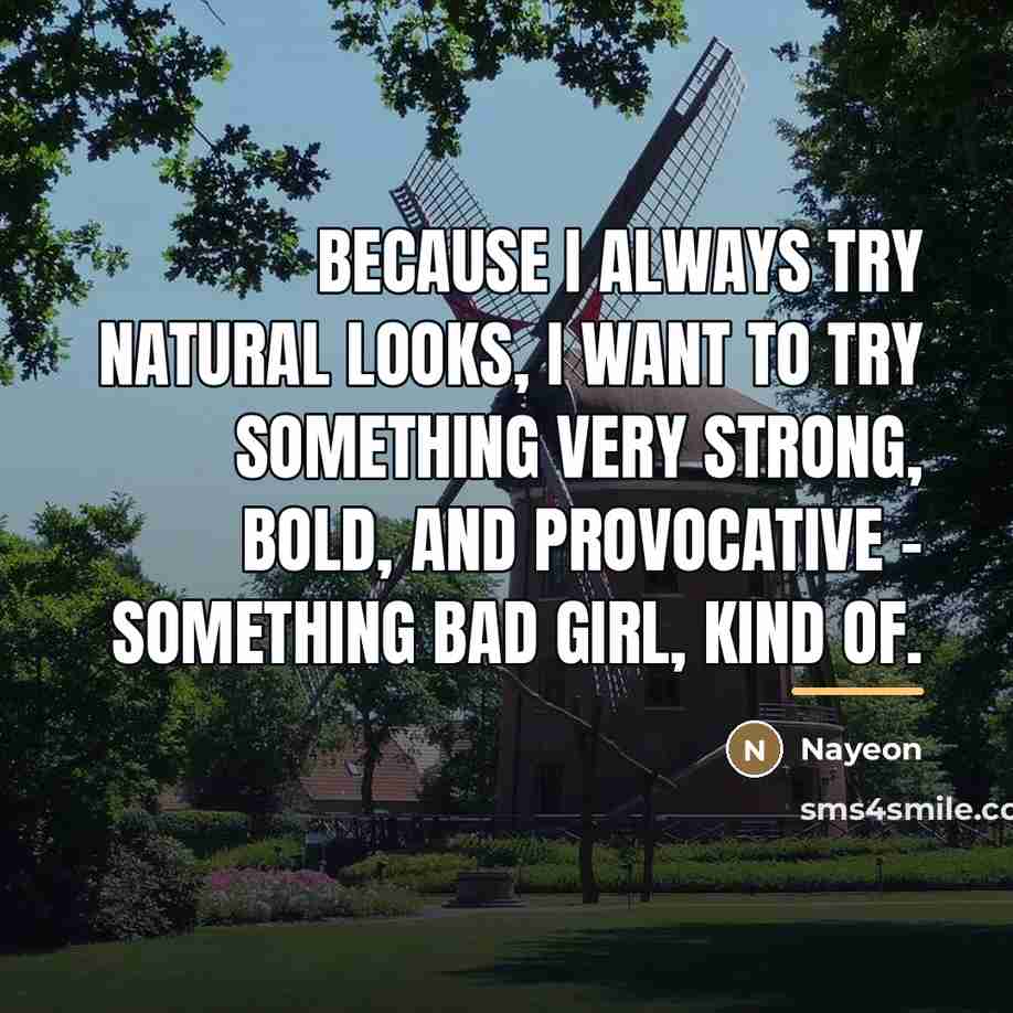 “Because I always try natural looks, I want to try…” quote by Nayeon