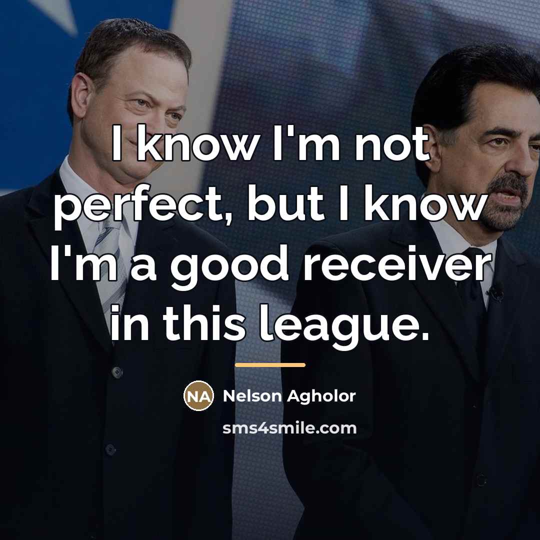 “I know I'm not perfect, but I know I'm a…” quote by Nelson Agholor