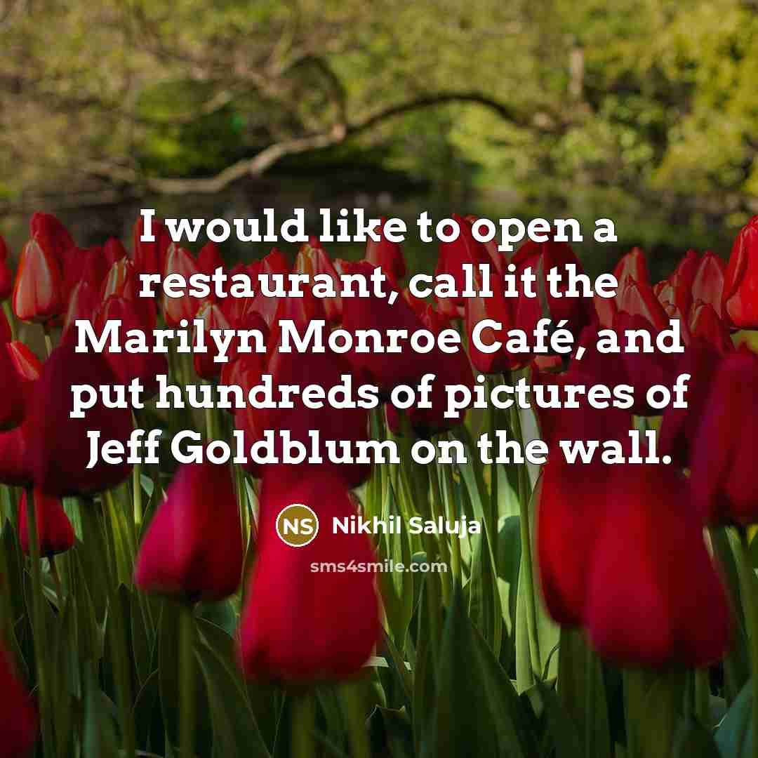 “I would like to open a restaurant, call it the…” quote by Nikhil Saluja