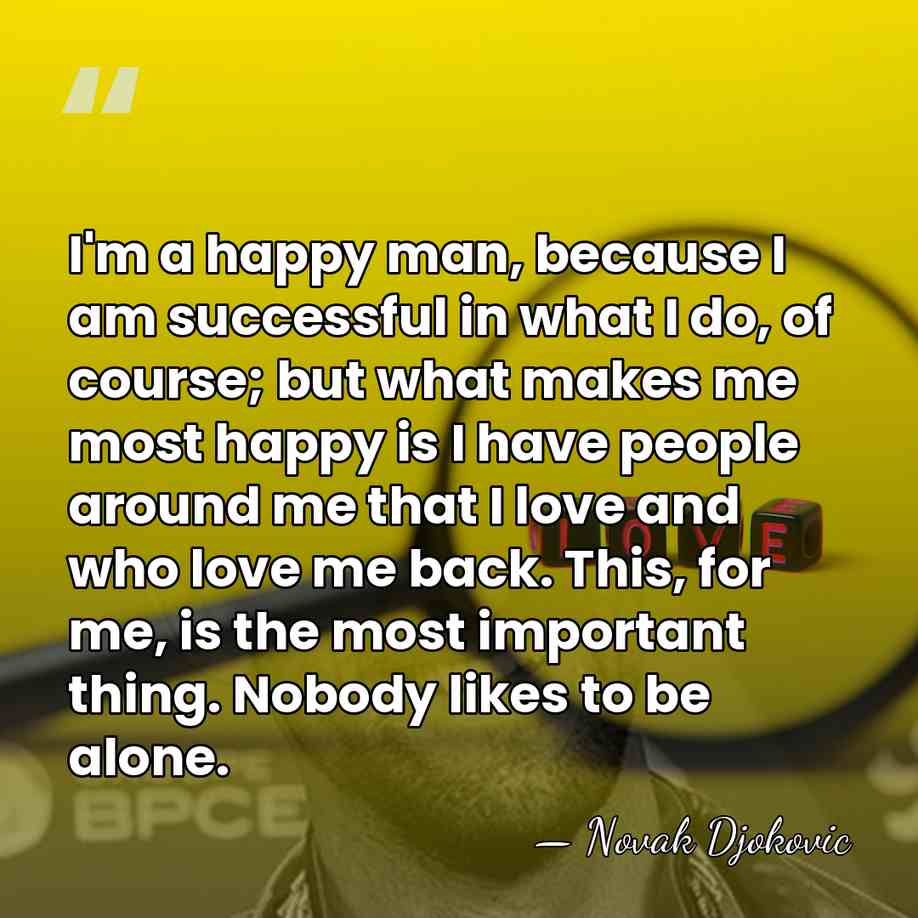 I'm a happy man, because I am successful in what I do,&hellip; - Novak Djokovic