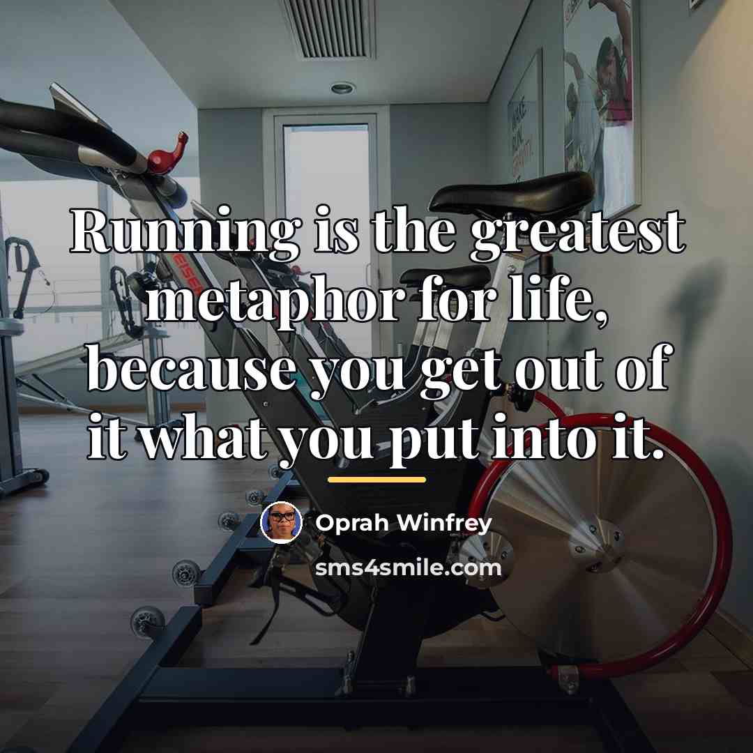 “Running is the greatest metaphor for life, because you get…” quote by Oprah Winfrey