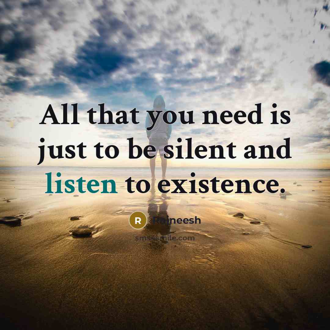 “All that you need is just to be silent and…” quote by Rajneesh