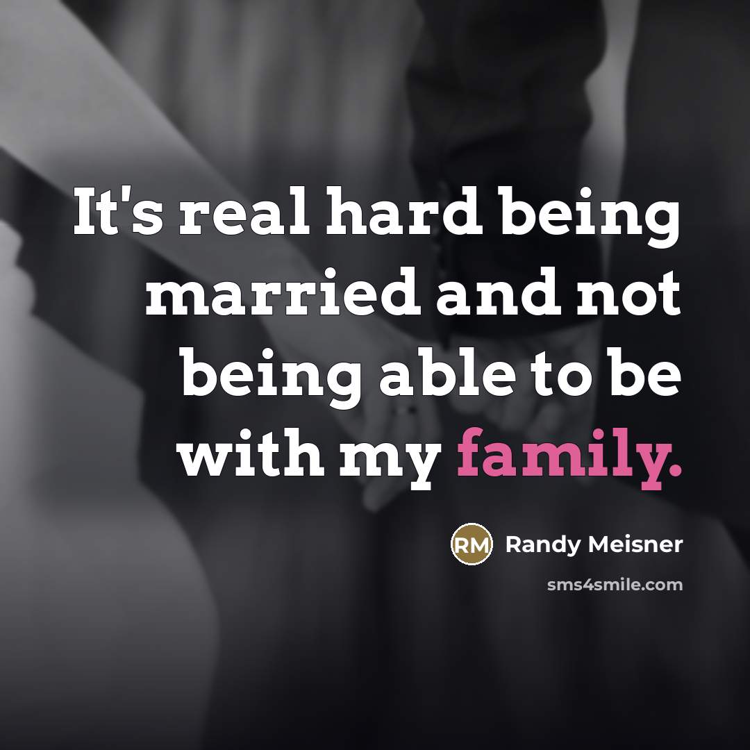 “It's real hard being married and not being able to…” quote by Randy Meisner