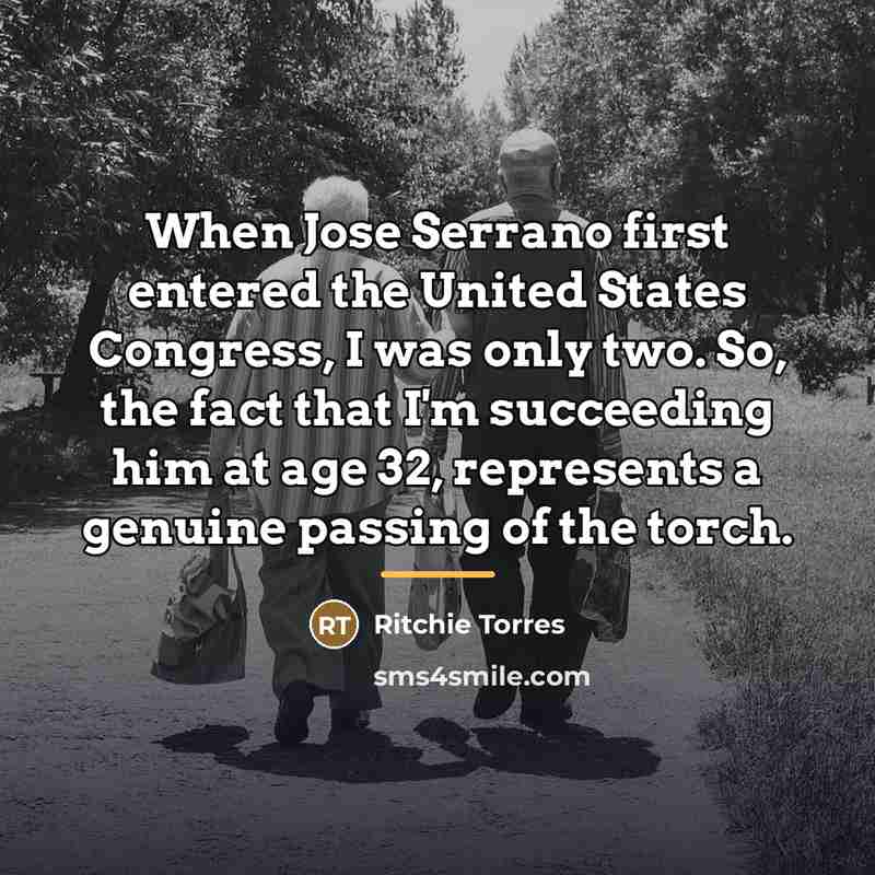 “When Jose Serrano first entered the United States Congress, I…” quote by Ritchie Torres