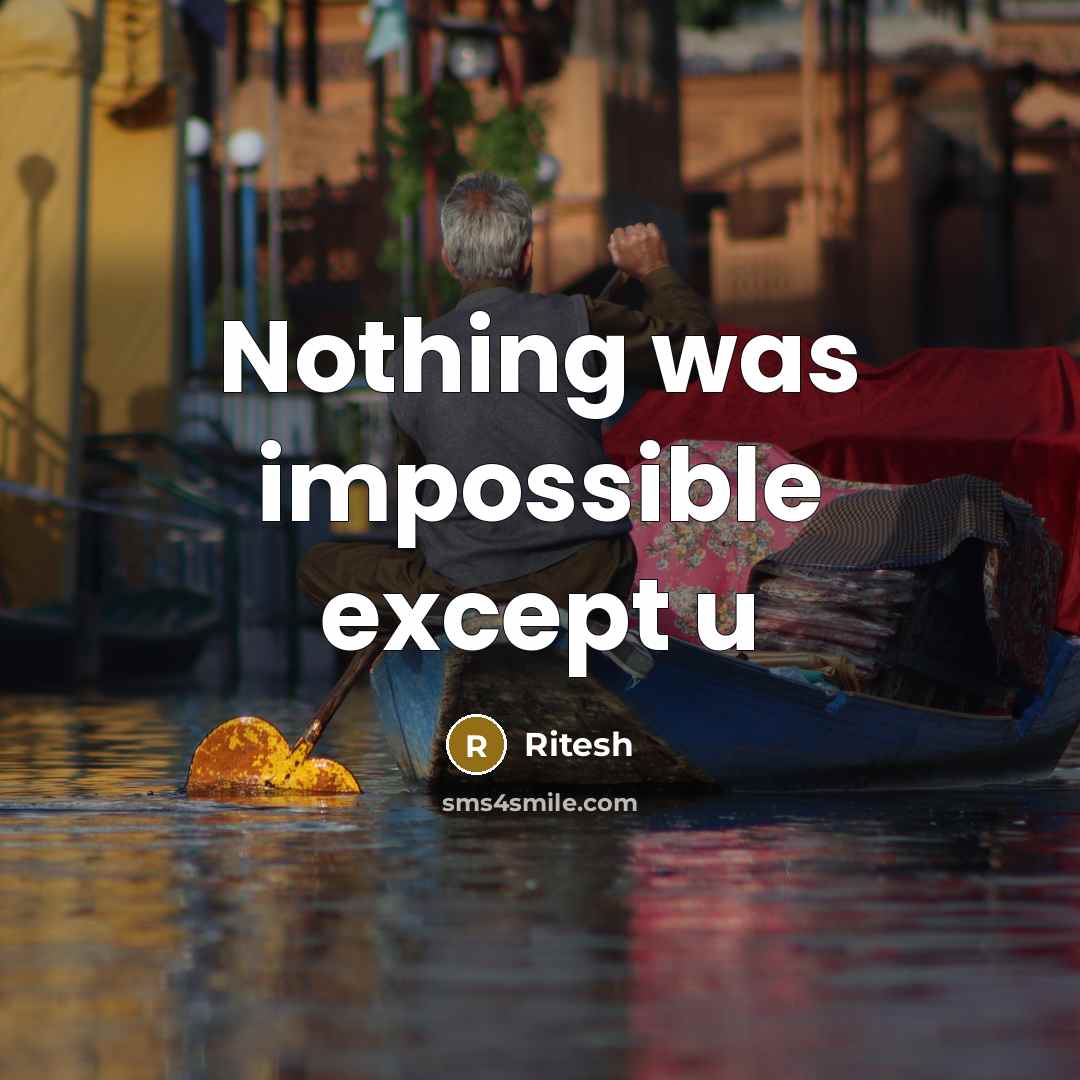 “Nothing was impossible except u” quote by Ritesh