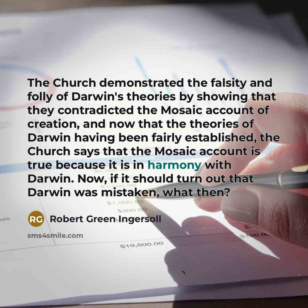 “The Church demonstrated the falsity and folly of Darwin's theories…” quote by Robert Green Ingersoll