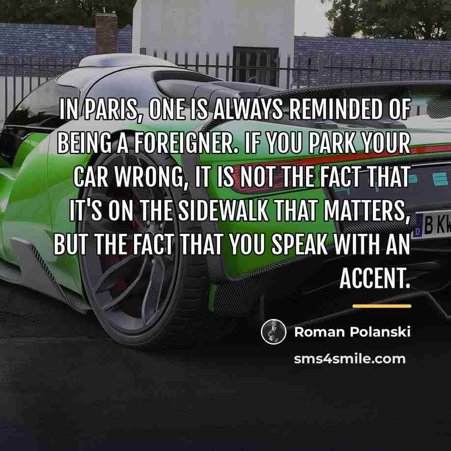 “In Paris, one is always reminded of being a foreigner.…” quote by Roman Polanski