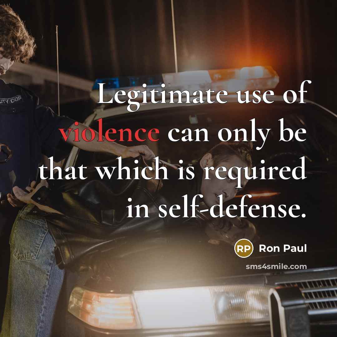 “Legitimate use of violence can only be that which is…” quote by Ron Paul