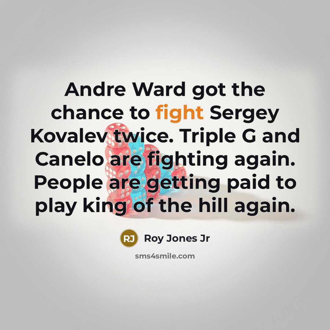 “Andre Ward got the chance to fight Sergey Kovalev twice.…” quote by Roy Jones Jr