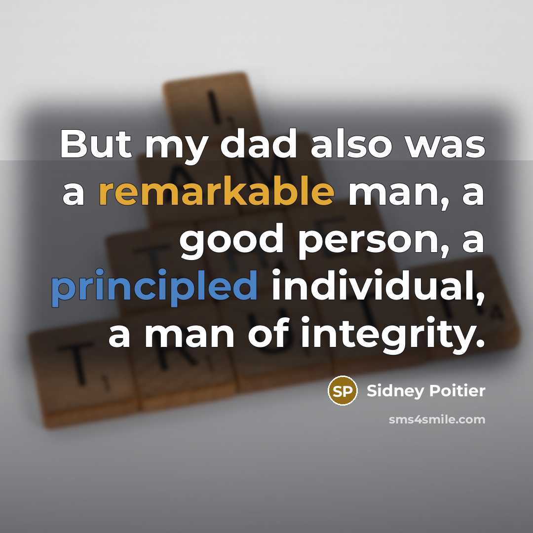 “But my dad also was a remarkable man, a good…” quote by Sidney Poitier
