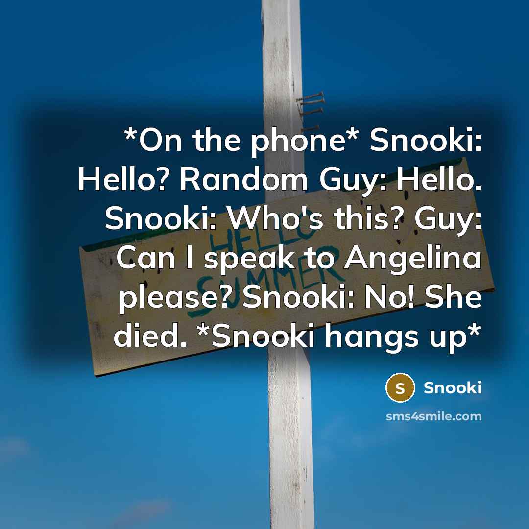 “*On the phone* Snooki: Hello? Random Guy: Hello. Snooki: Who's…” quote by Snooki