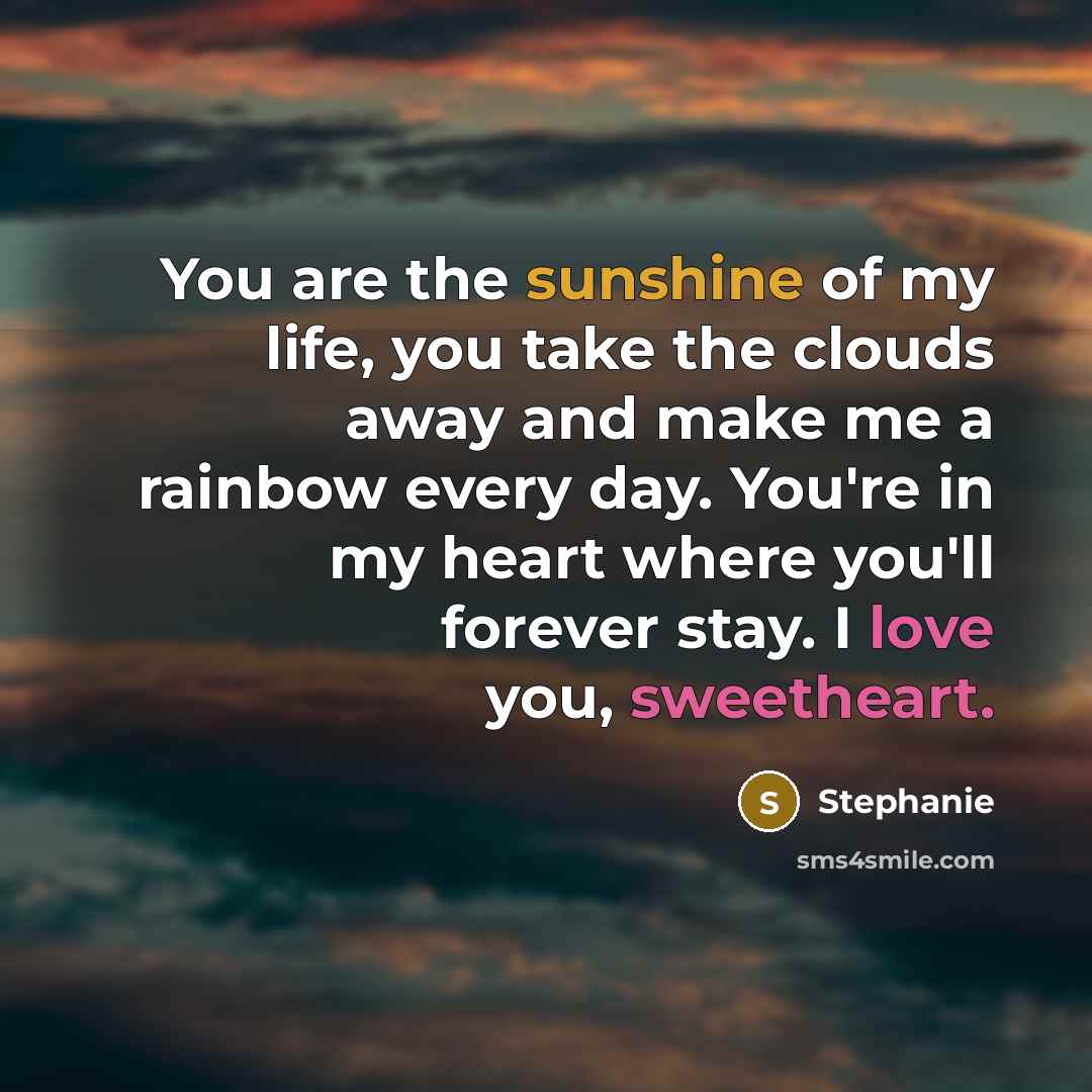 “You are the sunshine of my life, you take the…” quote by Stephanie