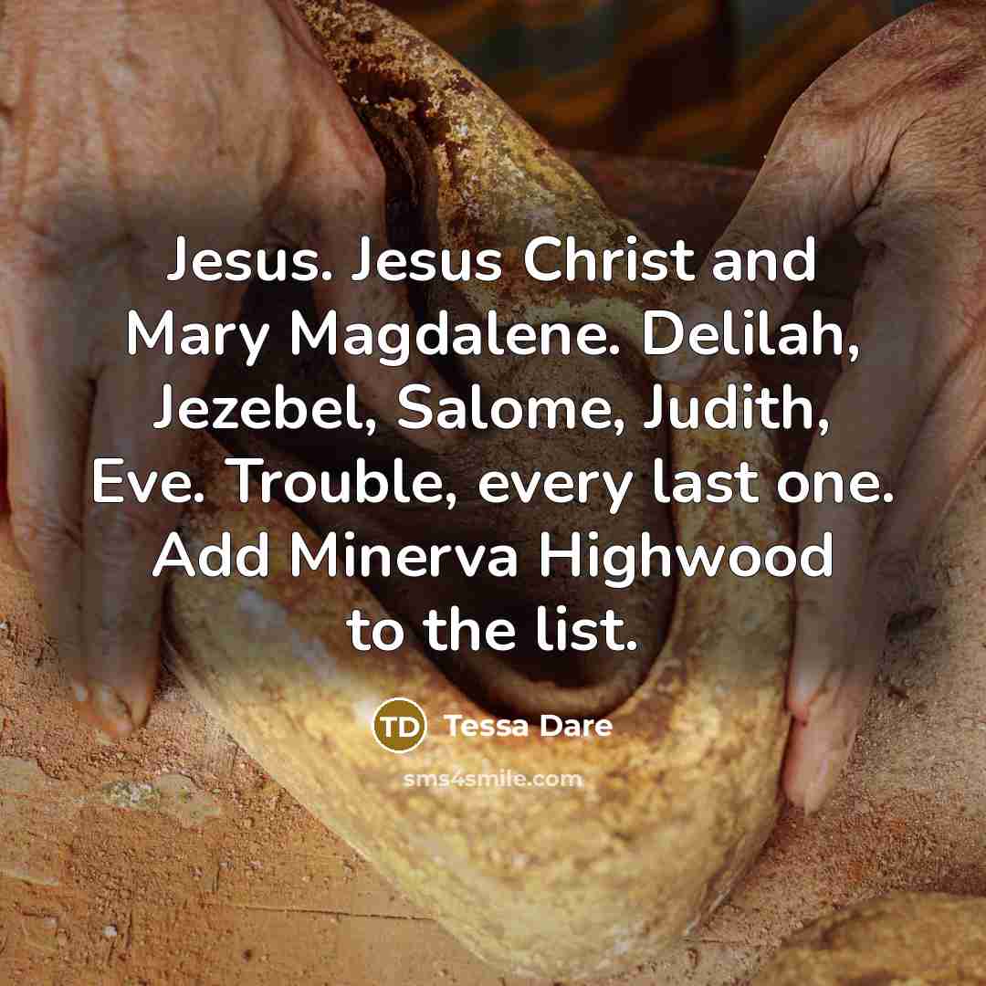“Jesus. Jesus Christ and Mary Magdalene. Delilah, Jezebel, Salome, Judith,…” quote by Tessa Dare