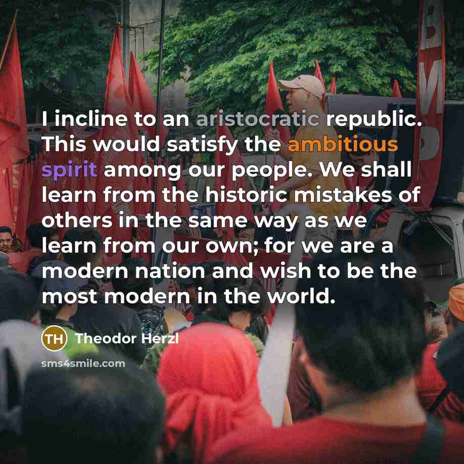 “I incline to an aristocratic republic. This would satisfy the…” quote by Theodor Herzl