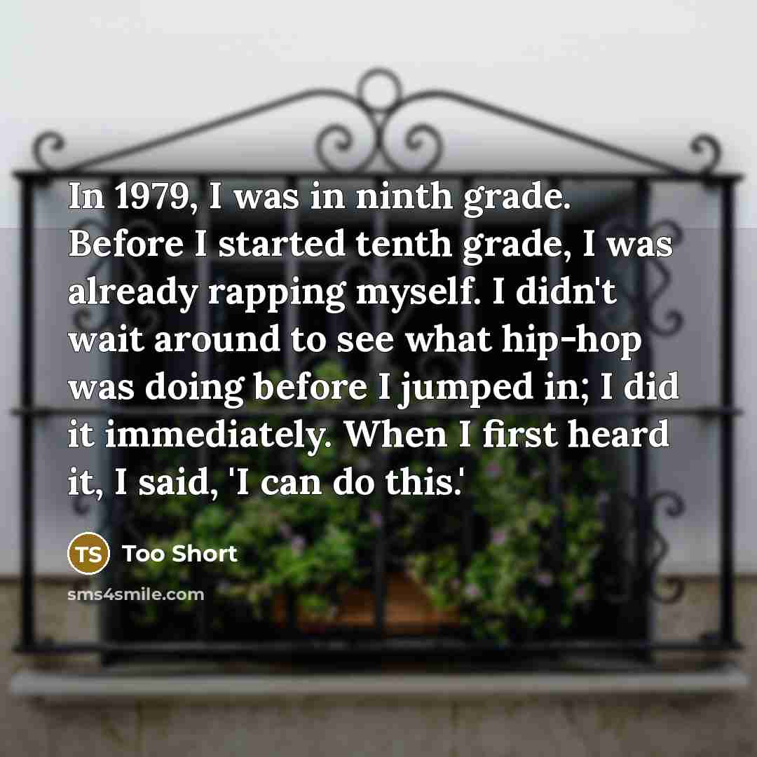 “In 1979, I was in ninth grade. Before I started…” quote by Too Short