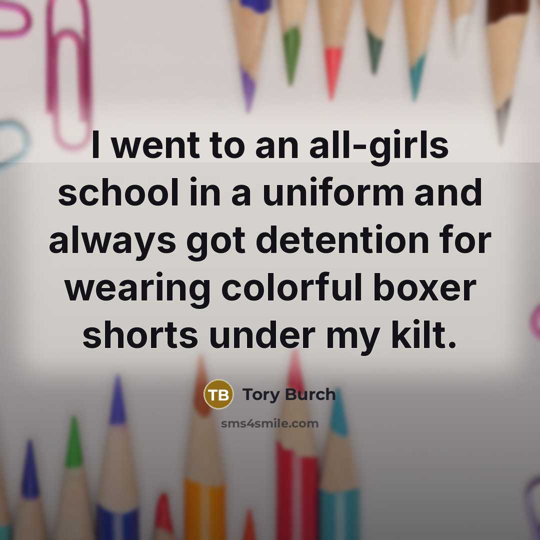 “I went to an all-girls school in a uniform and…” quote by Tory Burch