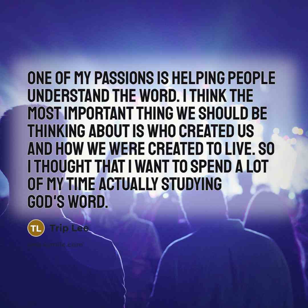 “One of my passions is helping people understand the Word.…” quote by Trip Lee