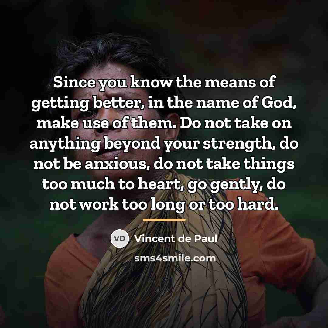 “Since you know the means of getting better, in the…” quote by Vincent de Paul