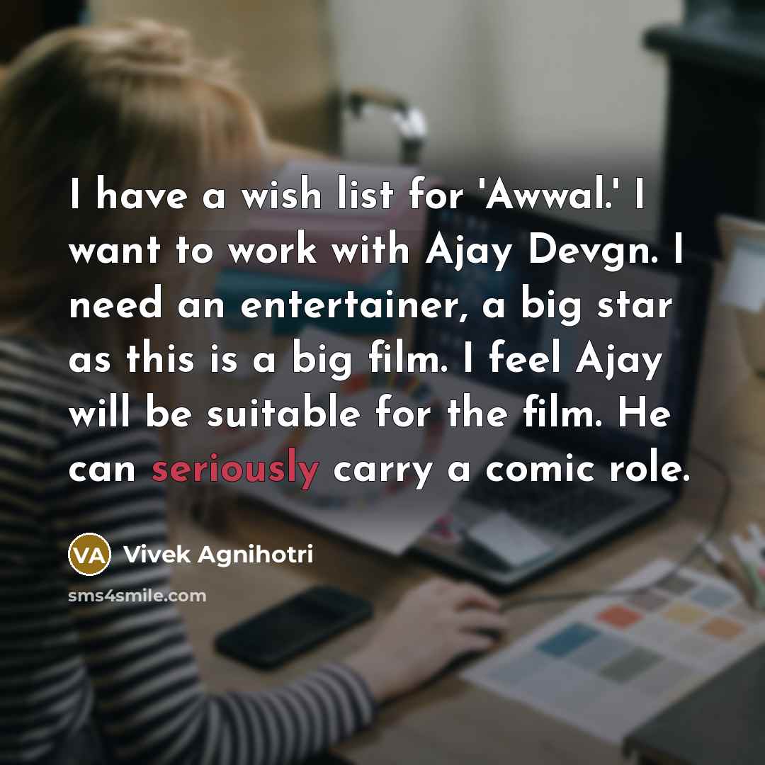 “I have a wish list for 'Awwal.' I want to…” quote by Vivek Agnihotri