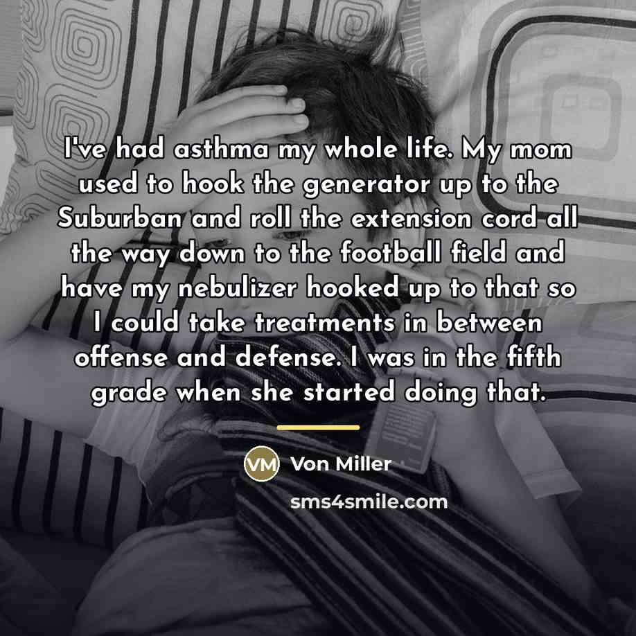 “I've had asthma my whole life. My mom used to…” quote by Von Miller