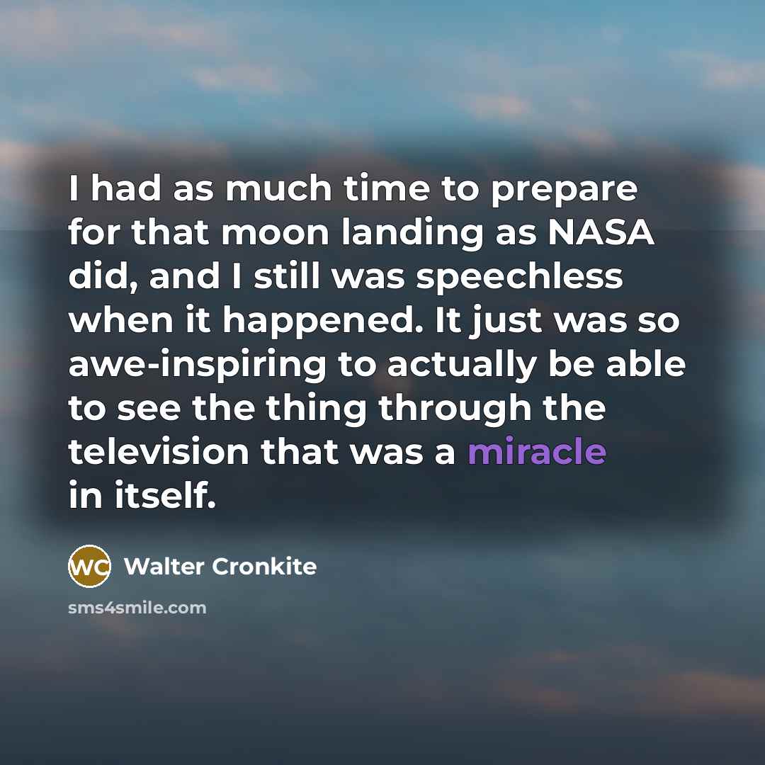 “I had as much time to prepare for that moon…” quote by Walter Cronkite