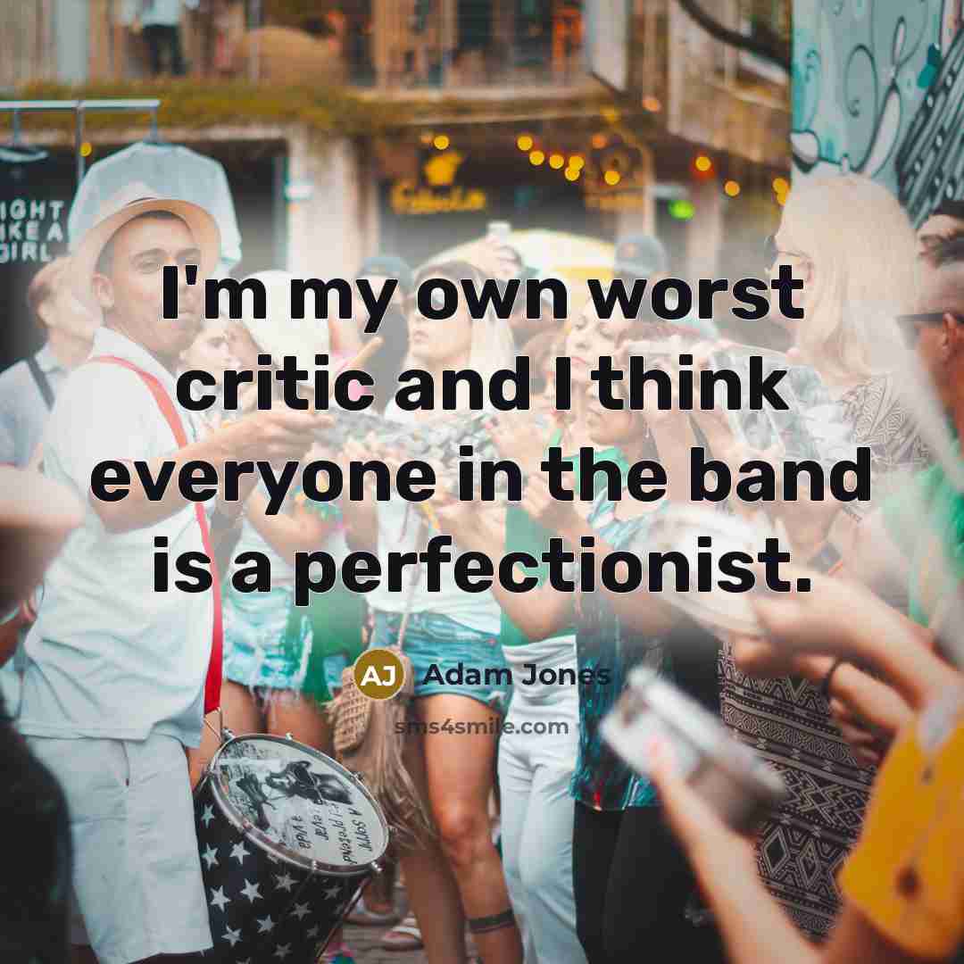 “I'm my own worst critic and I think everyone in…” quote by Adam Jones