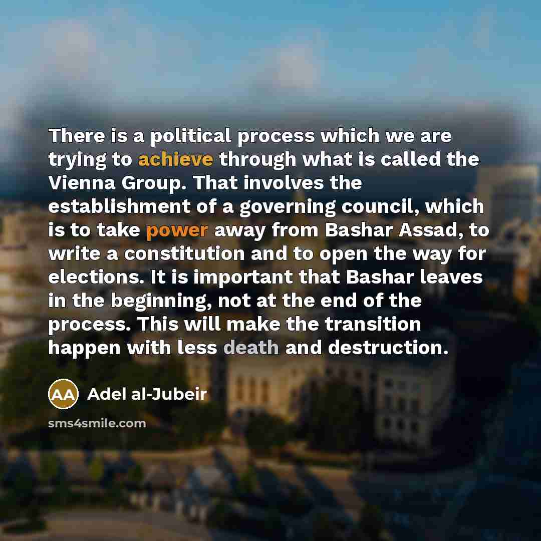 “There is a political process which we are trying to…” quote by Adel al-Jubeir