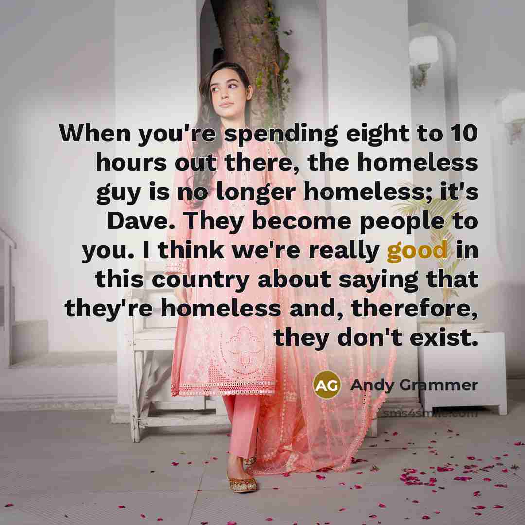 “When you're spending eight to 10 hours out there, the…” quote by Andy Grammer