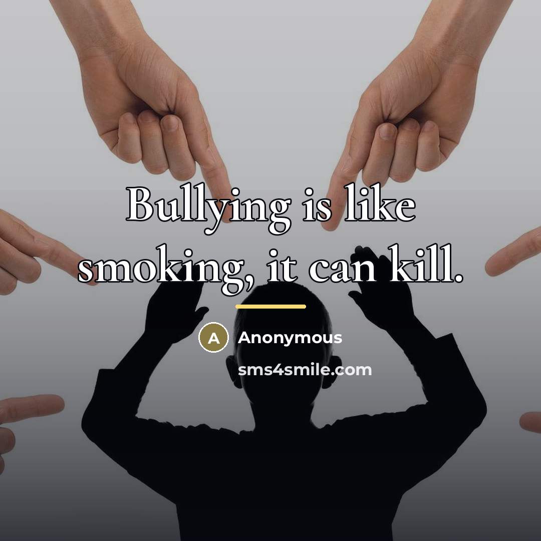 “Bullying is like smoking, it can kill.…” quote by Anonymous