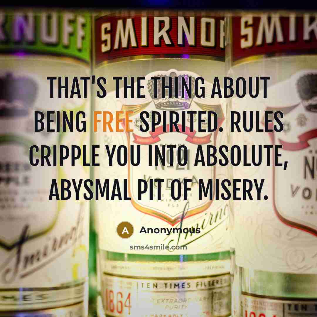 “That's the thing about being free spirited. Rules cripple you…” quote by Anonymous