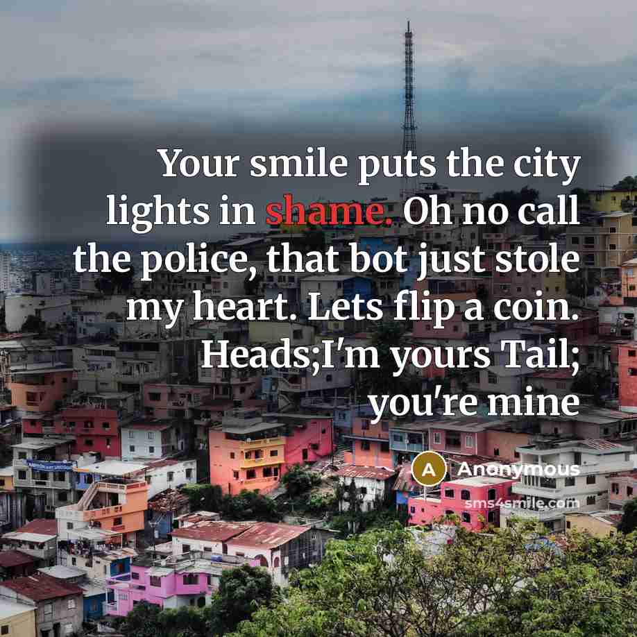 “Your smile puts the city lights in shame. Oh no…” quote by Anonymous